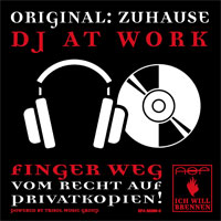 Original: Zuhause - DJ at Work - Finger weg vom Recht auf Privatkopien!